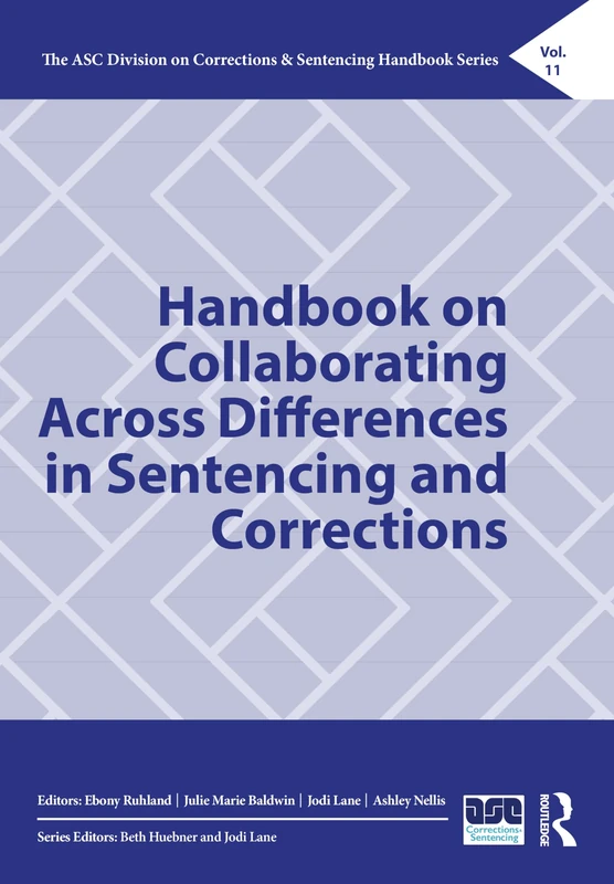 Handbook on Collaborating Across Differences in Sentencing and Corrections: Process and Outcomes (The ASC Division on Corrections & Sentencing Handbook Series) - Image 1