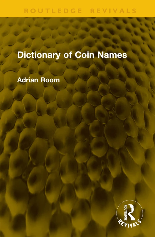 Dictionary of Coin Names (Routledge Revivals)