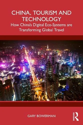 China, Tourism and Technology: How China’s Digital Eco-Systems are Transforming Global Travel