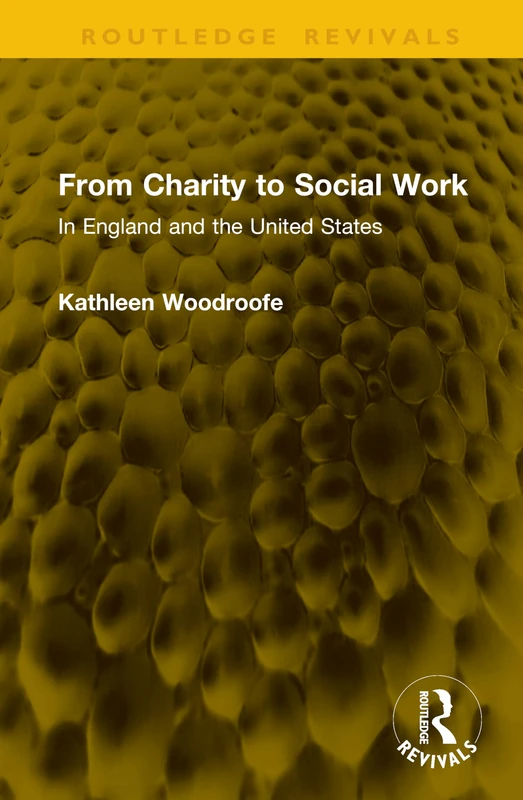 From Charity to Social Work: In England and the United States (Routledge Revivals)