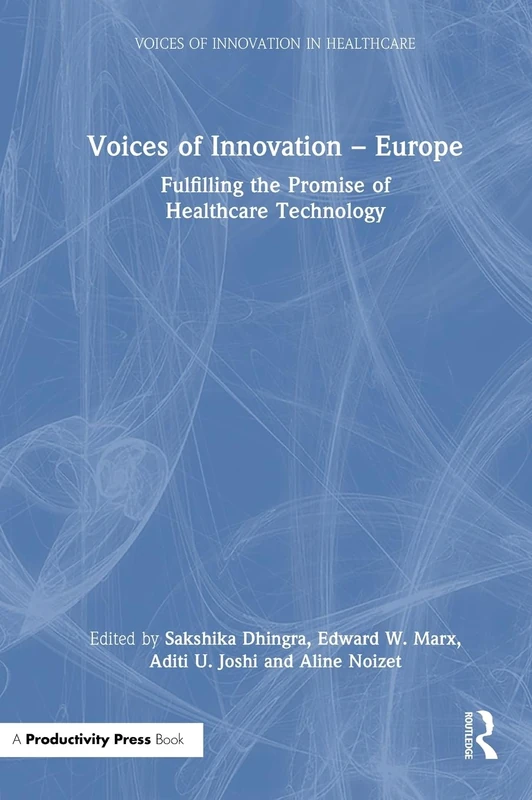 Voices of Innovation - Europe: Fulfilling the Promise of Healthcare Technology (Voices of Innovation in Healthcare)