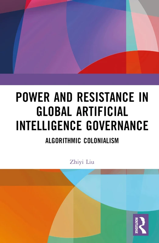 Power and Resistance in Global Artificial Intelligence Governance: Algorithmic Colonialism