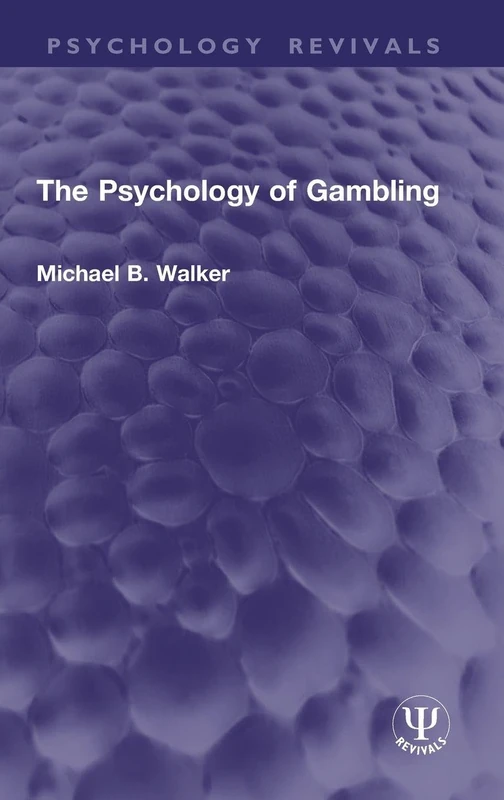 The Psychology of Gambling (Psychology Revivals)