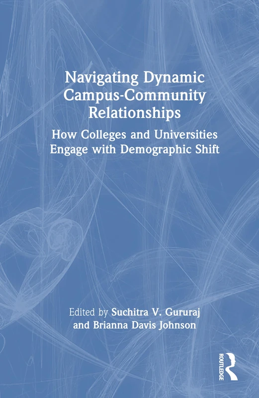 Navigating Dynamic Campus-Community Relationships: How Colleges and Universities Engage with Demographic Shift