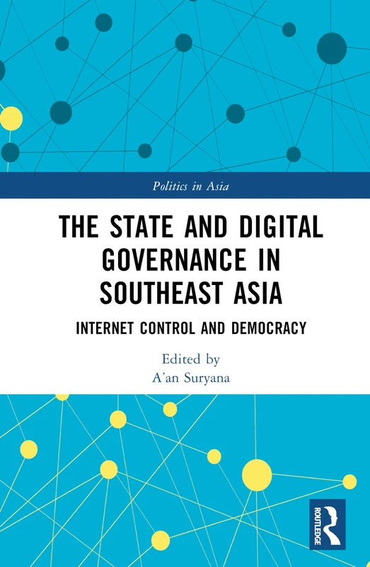 The State and Digital Governance in Southeast Asia: Internet Control and Democracy (Politics in Asia) - Image 1