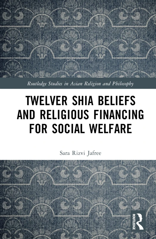 Twelver Shia Beliefs and Religious Financing for Social Welfare (Routledge Studies in Asian Religion and Philosophy) - Image 1