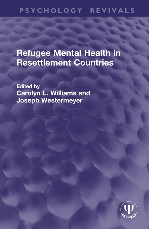 Refugee Mental Health in Resettlement Countries (Psychology Revivals)