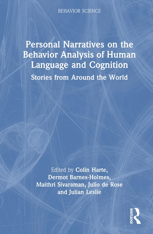 Personal Narratives on the Behavior Analysis of Human Language and Cognition: Stories from Around the World (Behavior Science)