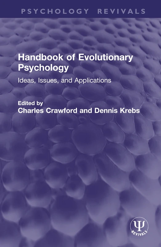 Handbook of Evolutionary Psychology: Ideas, Issues, and Applications (Psychology Revivals)