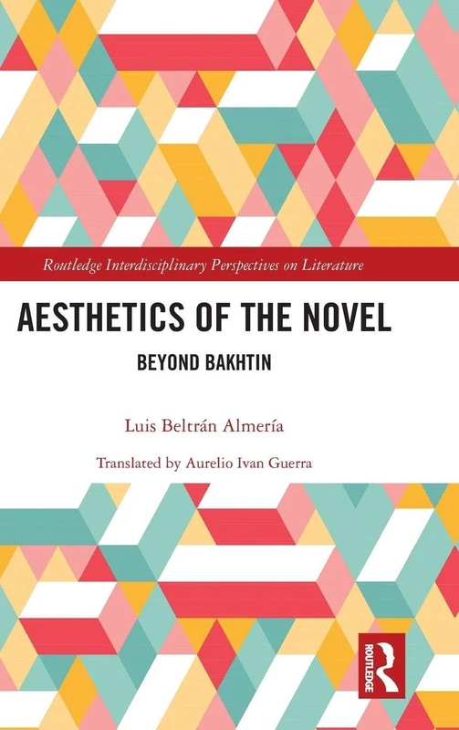 Aesthetics of the Novel: Beyond Bakhtin (Routledge Interdisciplinary Perspectives on Literature)