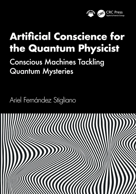Artificial Conscience for the Quantum Physicist: Conscious Machines Tackling Quantum Mysteries