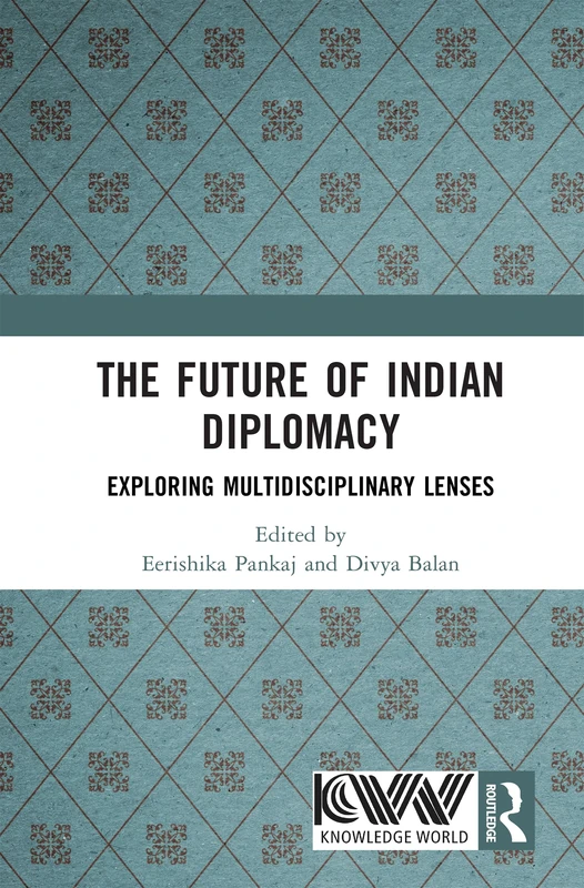 The Future of Indian Diplomacy: Exploring Multidisciplinary Lenses