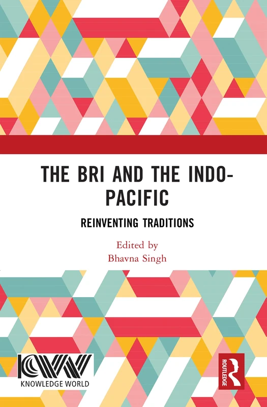 The Bri and the Indo-Pacific: Reinventing Traditions