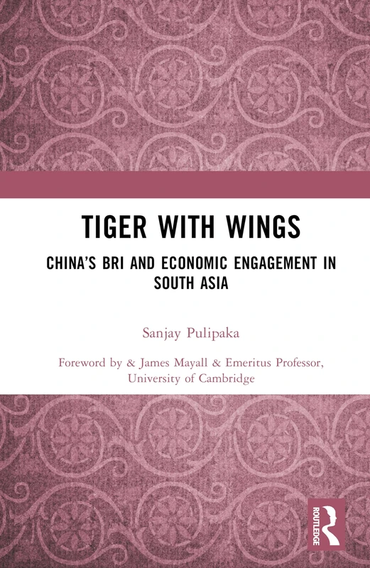 Tiger with Wings: China’s BRI and Economic Engagement in South Asia