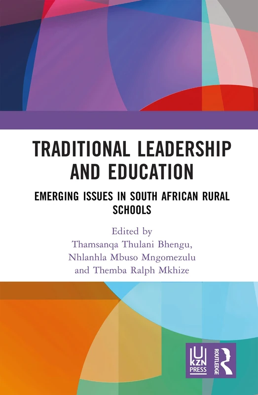Traditional Leadership and Education: Emerging Issues in South African Rural Schools