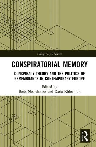 Conspiratorial Memory: Conspiracy Theory and the Politics of Remembrance in Contemporary Europe