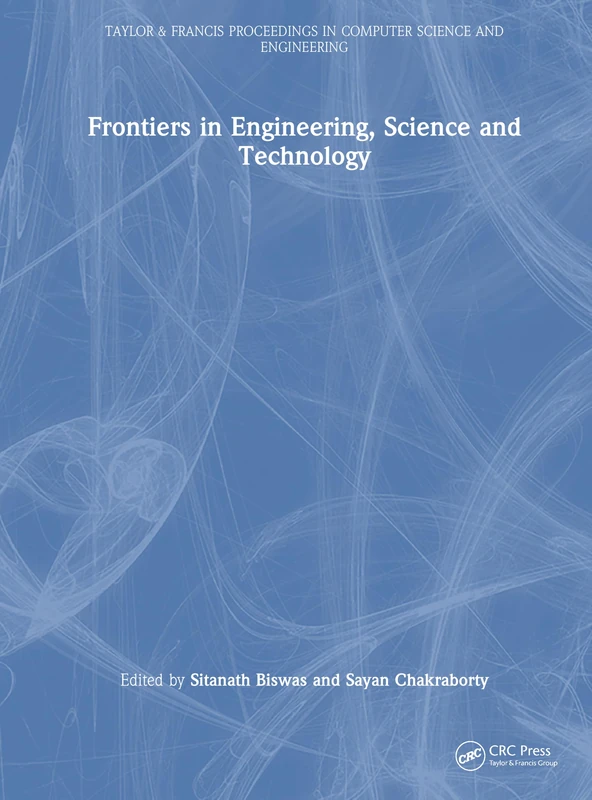 Frontiers in Engineering, Science and Technology (Taylor and Francis Proceedings in Computer Science and Engineering)