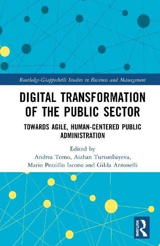 Digital Transformation of the Public Sector: Towards Agile, Human-Centered Public Administration (Routledge-Giappichelli Studies in Business and Management)