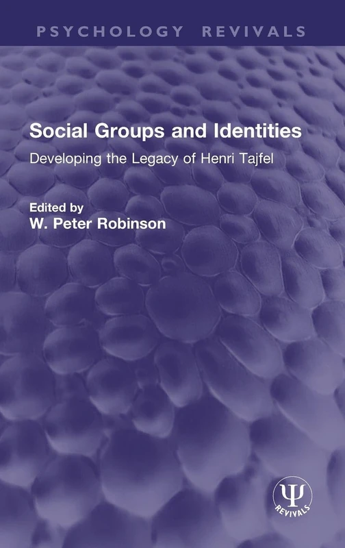 Social Groups and Identities: Developing the Legacy of Henri Tajfel (Psychology Revivals)
