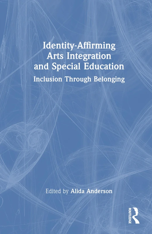 Identity-Affirming Arts Integration and Special Education: Inclusion Through Belonging