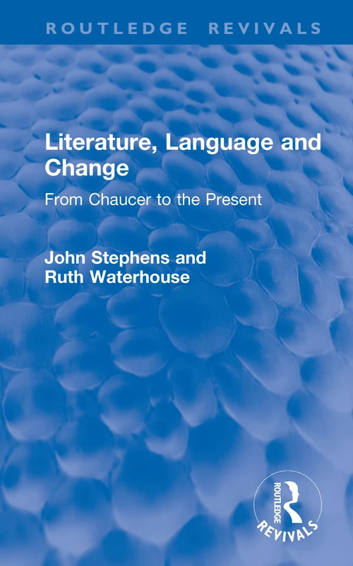 Literature, Language and Change: From Chaucer to the Present (Routledge Revivals)