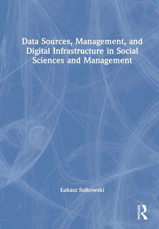 Data Management and Digital Infrastructure in Social Sciences (New Methodologies of Research for PhD and Beyond)