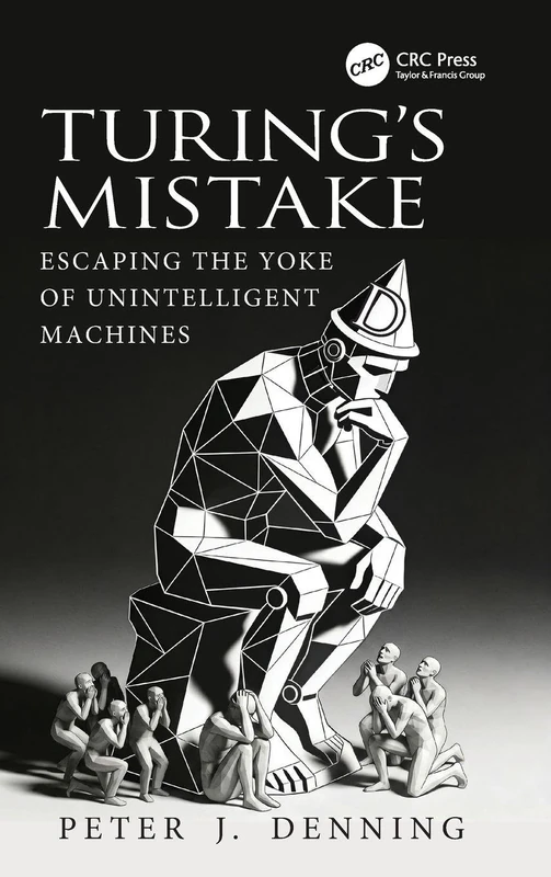 Turing's Mistake: Escaping the Yoke of Unintelligent Machines