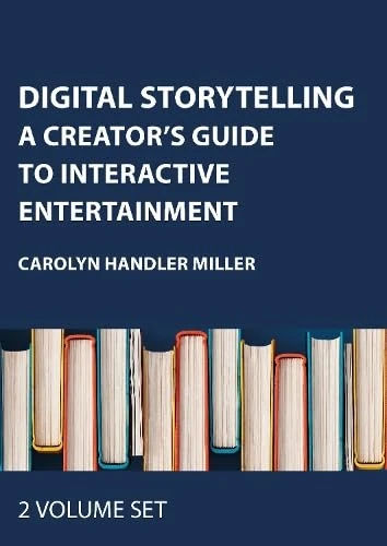 Digital Storytelling Two Volume Set: A Creator's Guide to Interactive Entertainment