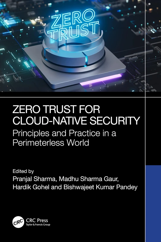 Zero Trust for Cloud-Native Security: Principles and Practice in a Perimeterless World (Power Engineering, Energy and Smart Technologies)
