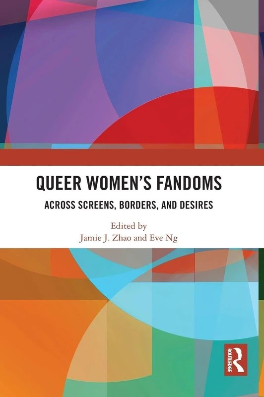 Queer Women's Fandoms: Across Screens, Borders, and Desires