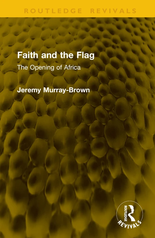 Faith and the Flag: The Opening of Africa (Routledge Revivals) - Image 1