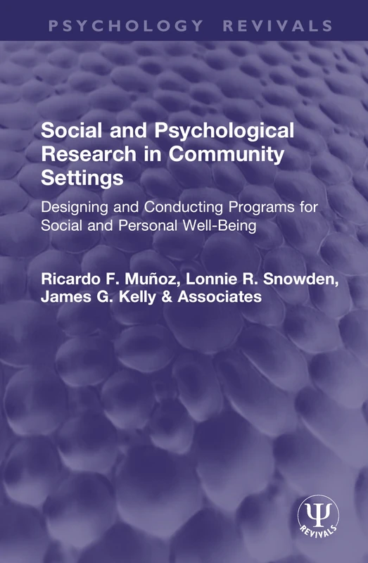 Social and Psychological Research in Community Settings: Designing and Conducting Programs for Social and Personal Well-Being (Psychology Revivals)