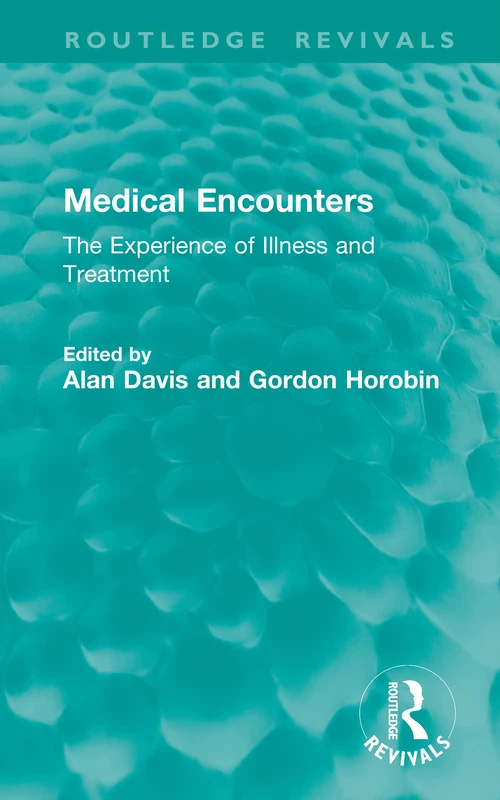 Medical Encounters: The Experience of Illness and Treatment (Routledge Revivals)