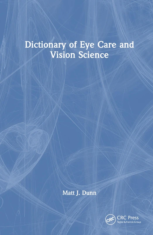 Dictionary of Eye Care and Vision Science