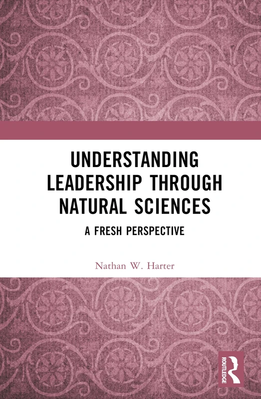 Understanding Leadership through Natural Sciences: A Fresh Perspective