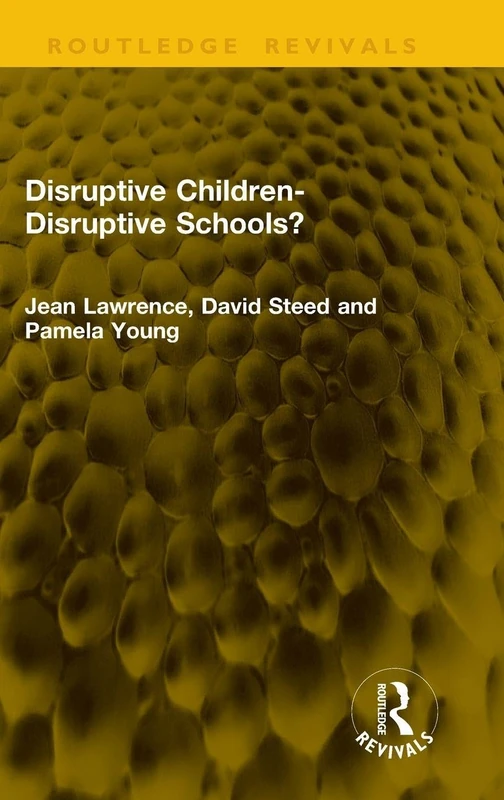 Disruptive Children-Disruptive Schools? (Routledge Revivals)