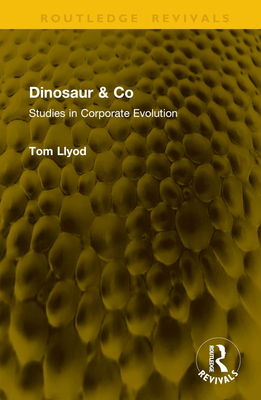 Dinosaur & Co: Studies in Corporate Evolution (Routledge Revivals) - Image 1
