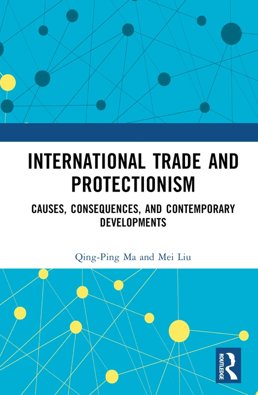 International Trade and Protectionism: Causes, Consequences, and Contemporary Developments