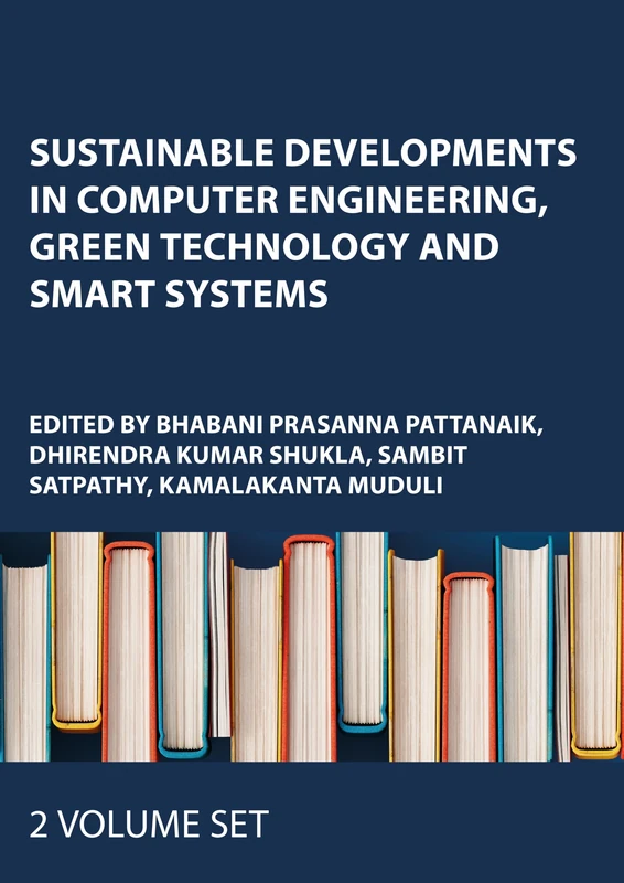Sustainable Developments in Computer Engineering, Green Technology and Smart Systems: 2 Volume Set (Taylor and Francis Proceedings in Computer Science and Engineering)