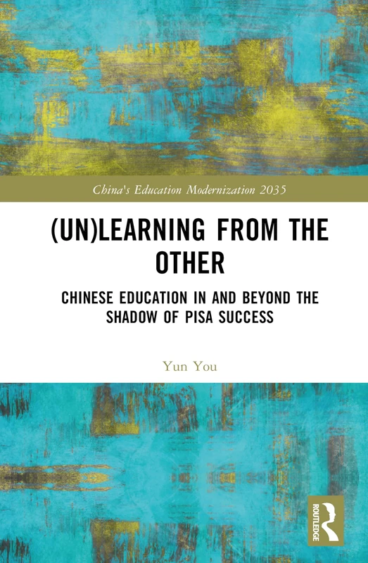(Un)learning from the Other: Chinese Education in and beyond the Shadow of PISA Success (China's Education Modernization 2035)