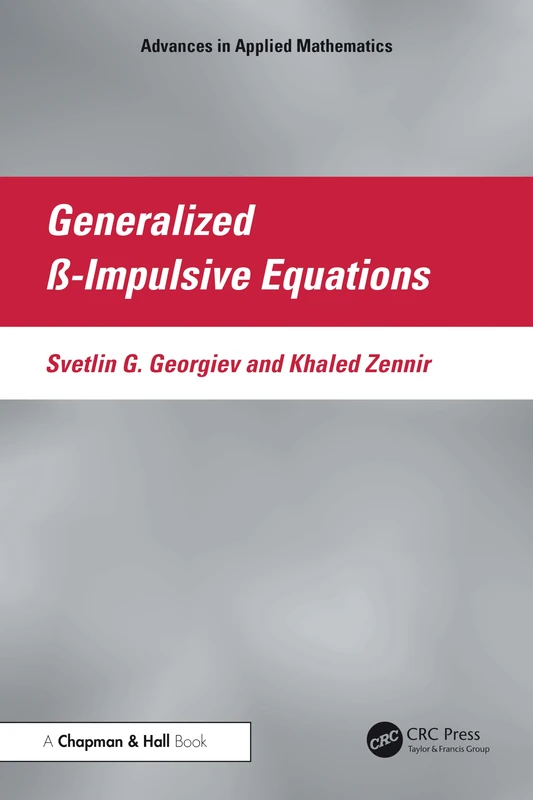 Generalized ß-Impulsive Equations (Advances in Applied Mathematics)