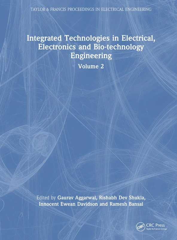 Integrated Technologies in Electrical, Electronics and Bio-technology Engineering: Volume 2 (Taylor & Francis Proceedings in Electrical Engineering)