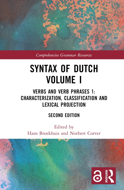 Syntax of Dutch Volume I: Verbs and Verb Phrases 1: Characterization, classification and lexical projection (Comprehensive Grammar Resources)