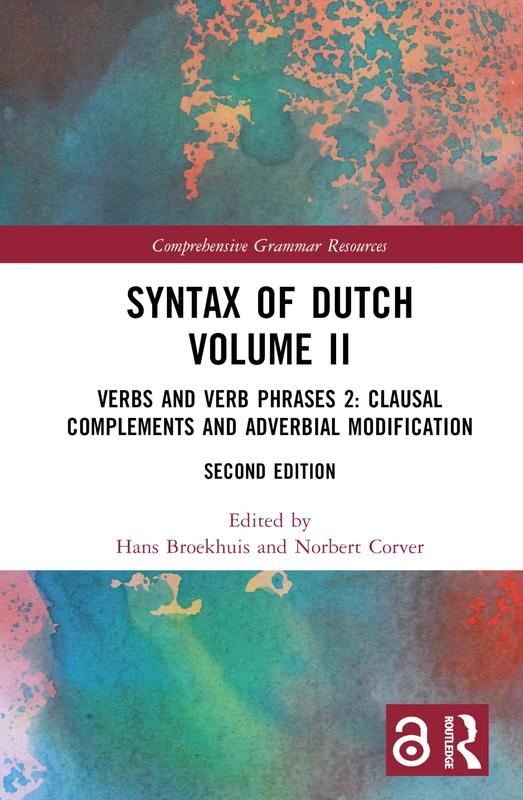 Syntax of Dutch Volume II: Verbs and Verb Phrases 2: Clausal complements and adverbial modification (Comprehensive Grammar Resources)