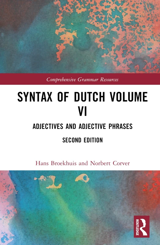 Syntax of Dutch Volume VI: Adjectives and Adjective Phrases (Comprehensive Grammar Resources)