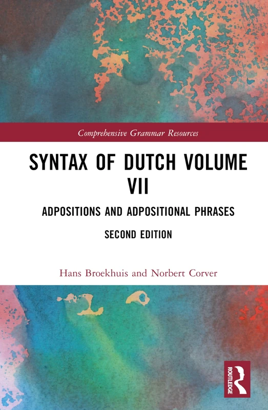 Syntax of Dutch Volume VII: Adpositions and Adpositional Phrases (Comprehensive Grammar Resources)