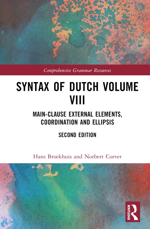 Syntax of Dutch Volume VIII: Main-clause external elements, coordination and ellipsis (Comprehensive Grammar Resources)