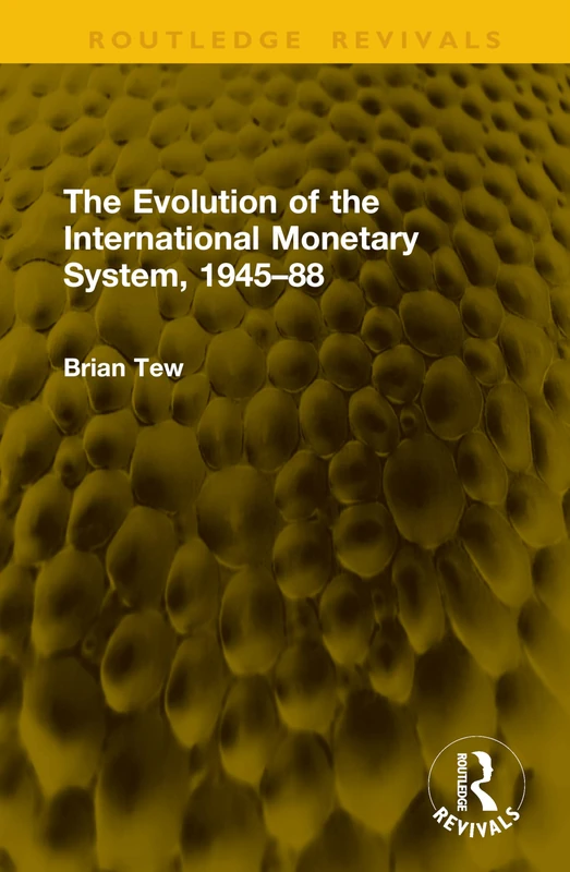 The Evolution of the International Monetary System, 1945–88 (Routledge Revivals) - Image 1