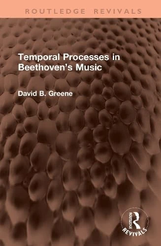 Temporal Processes in Beethoven’s Music (Routledge Revivals) - Image 1
