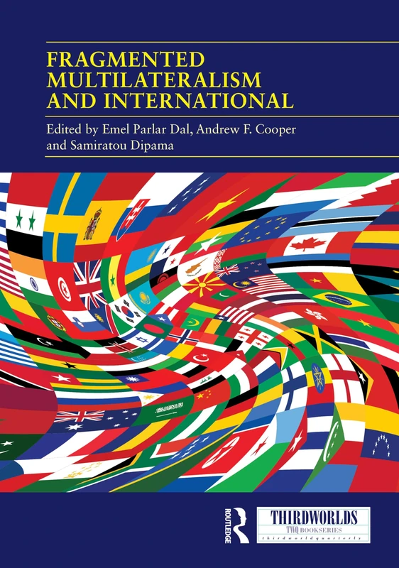 Fragmented Multilateralism and International Institutions: Between Complexities and Challenges (ThirdWorlds)